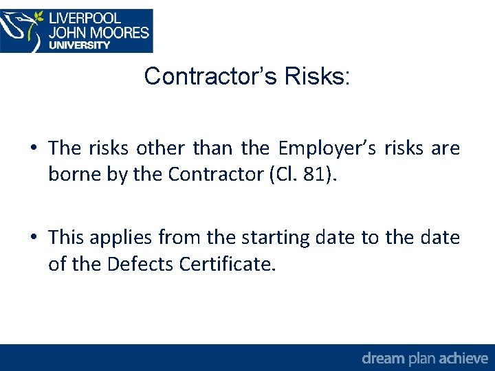 Contractor’s Risks: • The risks other than the Employer’s risks are borne by the