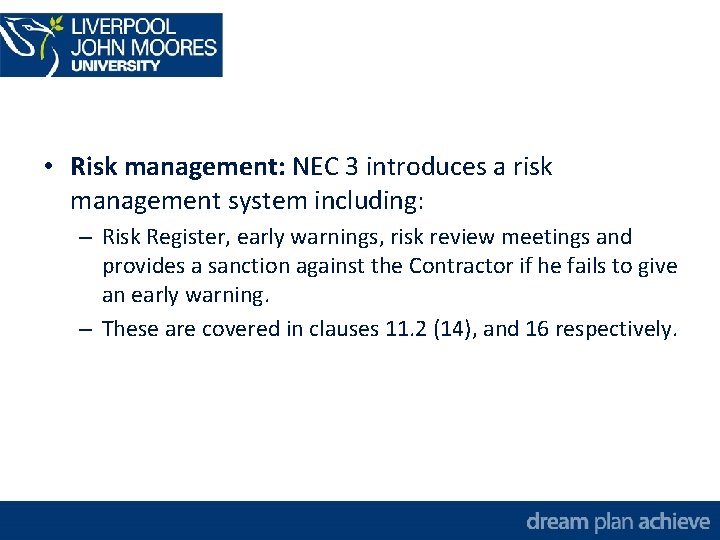  • Risk management: NEC 3 introduces a risk management system including: – Risk