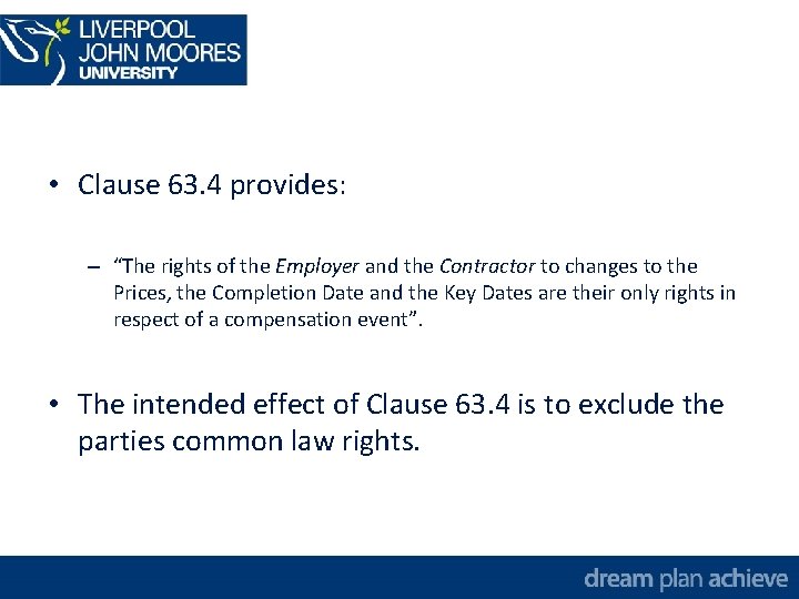  • Clause 63. 4 provides: – “The rights of the Employer and the