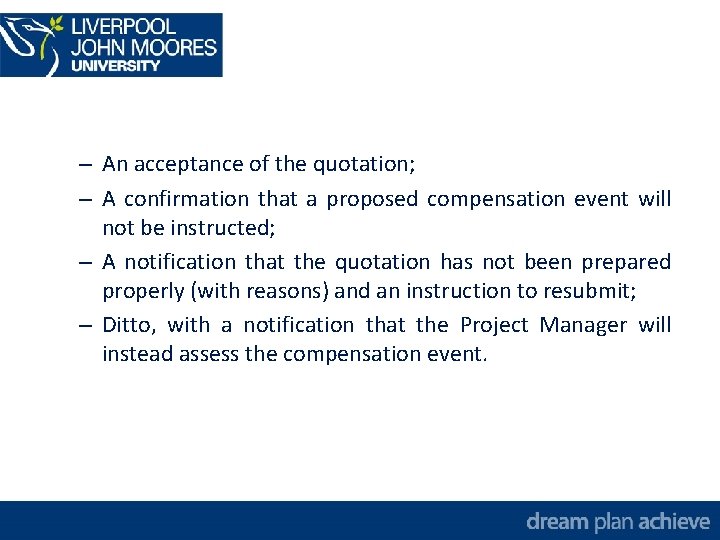 – An acceptance of the quotation; – A confirmation that a proposed compensation event