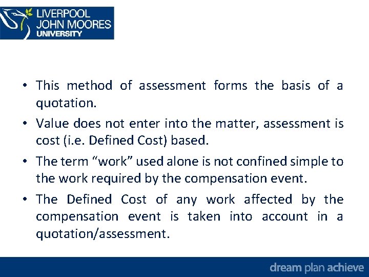  • This method of assessment forms the basis of a quotation. • Value