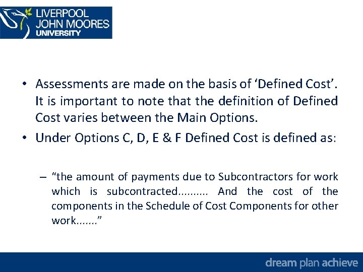  • Assessments are made on the basis of ‘Defined Cost’. It is important