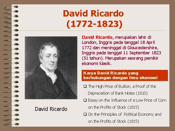 David Ricardo (1772 -1823) David Ricardo, merupakan lahir di London, Inggris pada tanggal 18