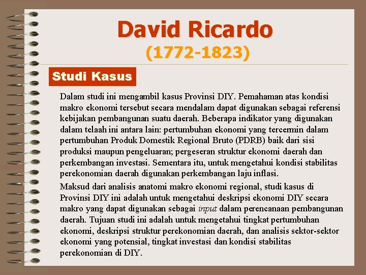 David Ricardo (1772 -1823) Studi Kasus Dalam studi ini mengambil kasus Provinsi DIY. Pemahaman