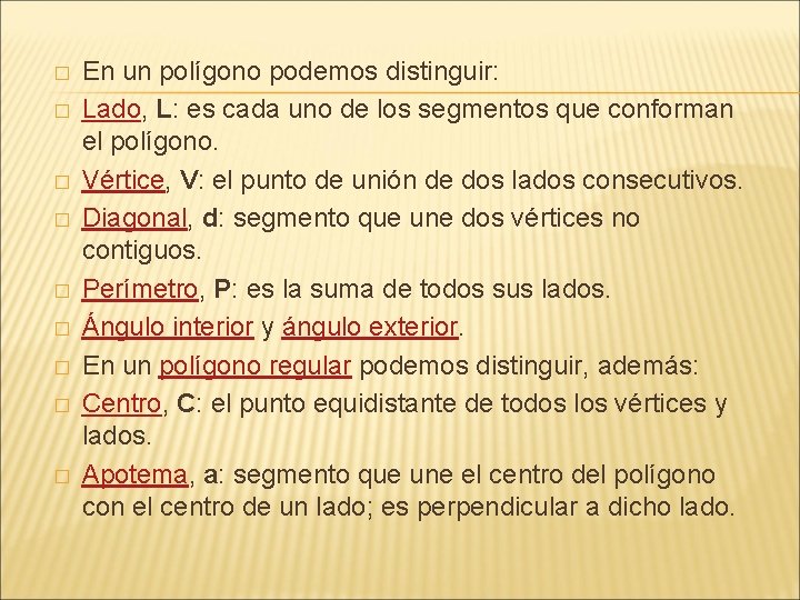 � � � � � En un polígono podemos distinguir: Lado, L: es cada