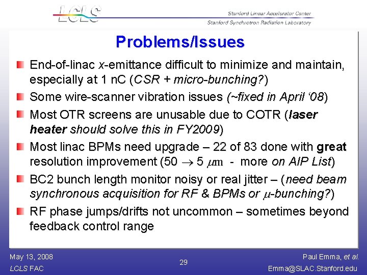 Problems/Issues End-of-linac x-emittance difficult to minimize and maintain, especially at 1 n. C (CSR