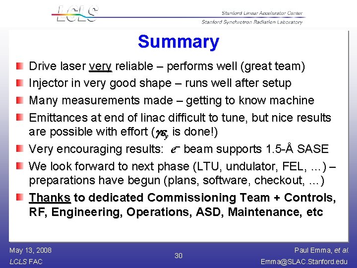 Summary Drive laser very reliable – performs well (great team) Injector in very good