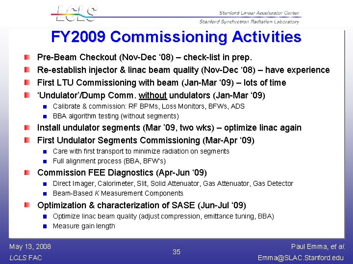 FY 2009 Commissioning Activities Pre-Beam Checkout (Nov-Dec ‘ 08) – check-list in prep. Re-establish