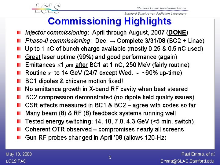 Commissioning Highlights Injector commissioning: April through August, 2007 (DONE) Phase-II commissioning: Dec. Complete 3/31/08