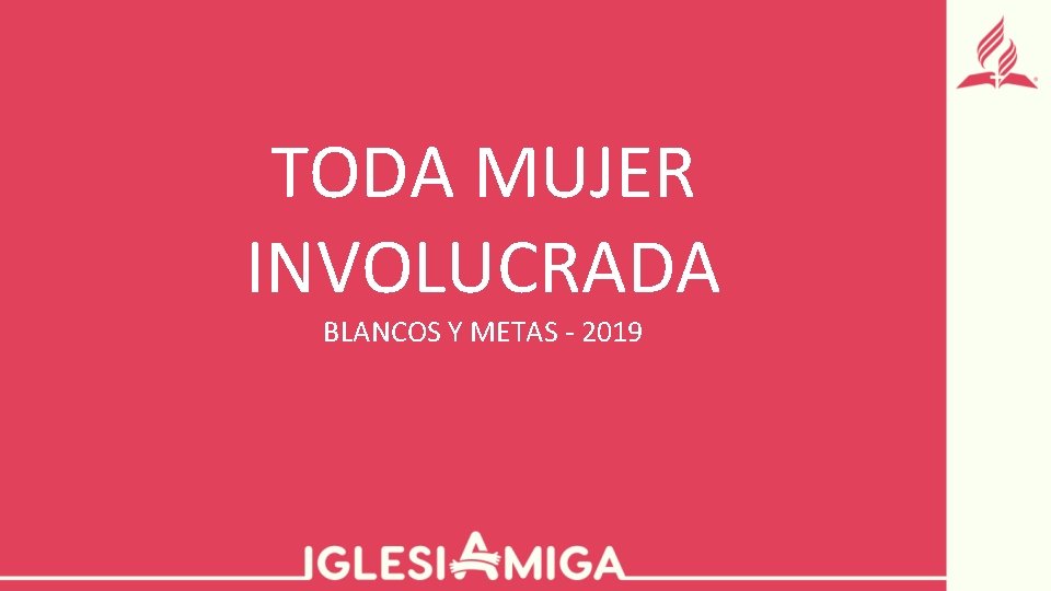 TODA MUJER INVOLUCRADA BLANCOS Y METAS - 2019 