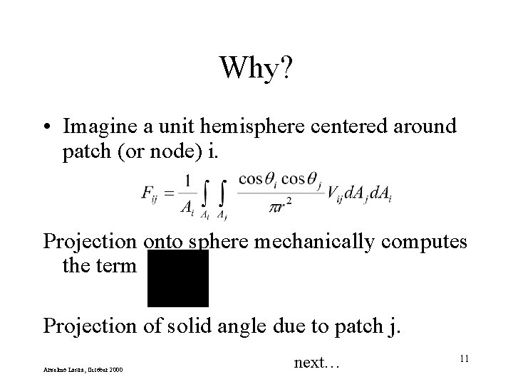 Why? • Imagine a unit hemisphere centered around patch (or node) i. Projection onto
