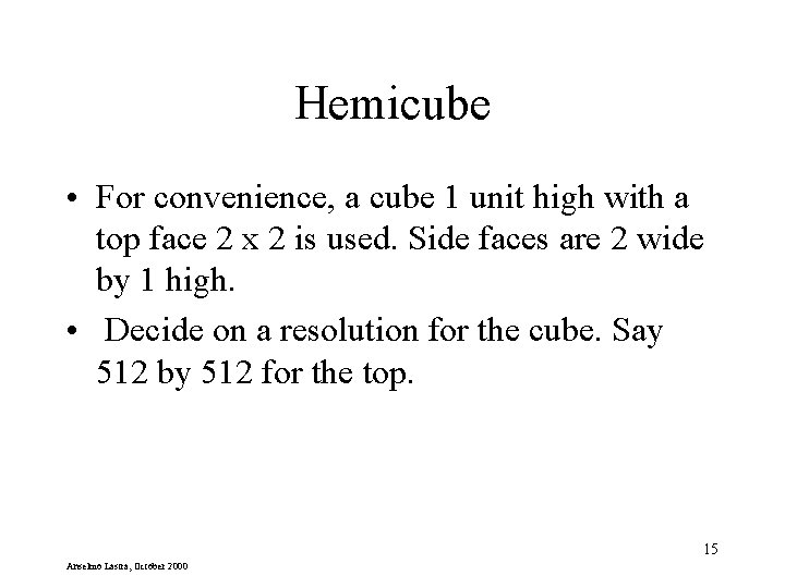 Hemicube • For convenience, a cube 1 unit high with a top face 2