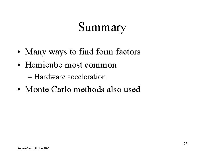 Summary • Many ways to find form factors • Hemicube most common – Hardware