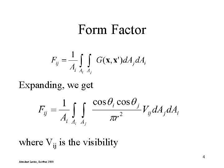 Form Factor Expanding, we get where Vij is the visibility 4 Anselmo Lastra, October