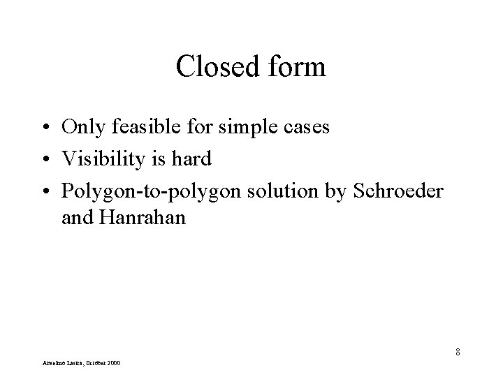 Closed form • Only feasible for simple cases • Visibility is hard • Polygon-to-polygon