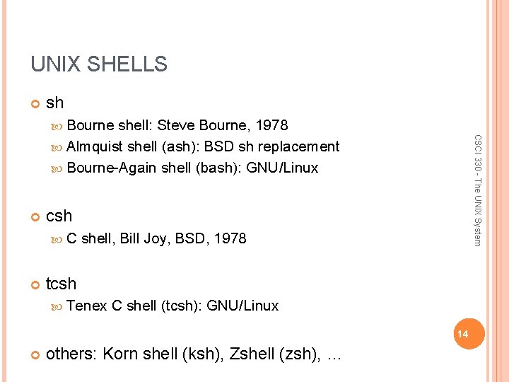 UNIX SHELLS sh Bourne csh C CSCI 330 - The UNIX System shell: Steve