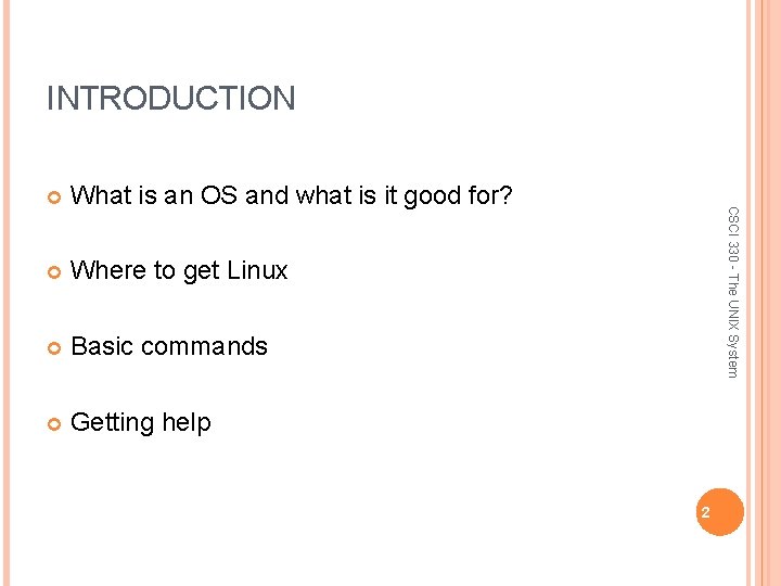 INTRODUCTION What is an OS and what is it good for? Where to get