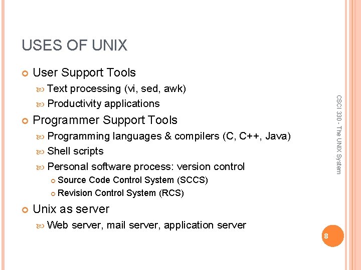 USES OF UNIX User Support Tools Text CSCI 330 - The UNIX System processing