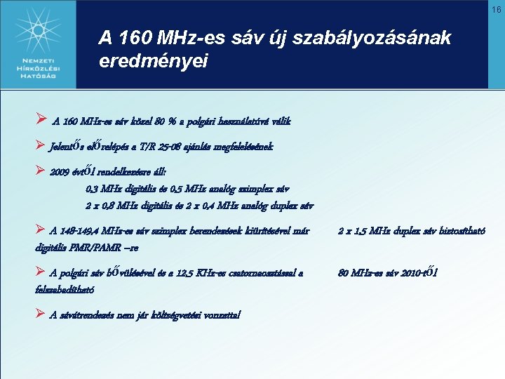 16 A 160 MHz-es sáv új szabályozásának eredményei Ø A 160 MHz-es sáv közel