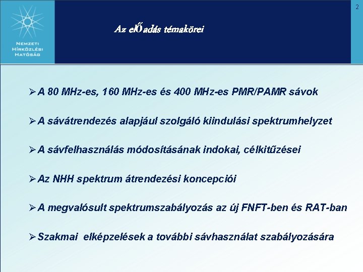 2 Az előadás témakörei ØA 80 MHz-es, 160 MHz-es és 400 MHz-es PMR/PAMR sávok