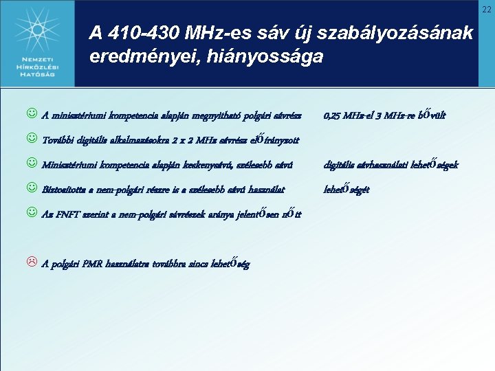 22 A 410 -430 MHz-es sáv új szabályozásának eredményei, hiányossága J A minisztériumi kompetencia