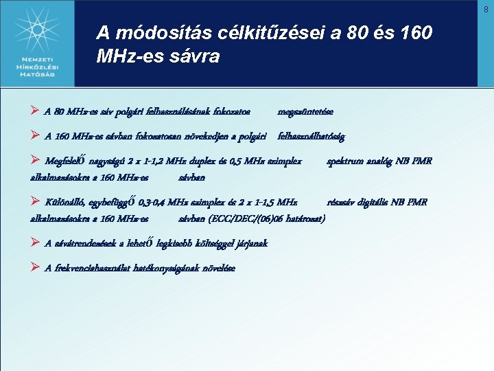 8 A módosítás célkitűzései a 80 és 160 MHz-es sávra Ø A 80 MHz-es