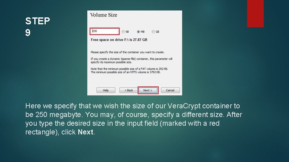 STEP 9 Here we specify that we wish the size of our Vera. Crypt STEP 9 Here we specify that we wish the size of our Vera. Crypt