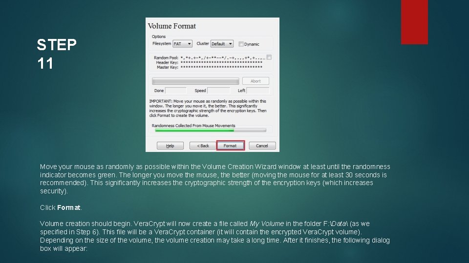 STEP 11 Move your mouse as randomly as possible within the Volume Creation Wizard STEP 11 Move your mouse as randomly as possible within the Volume Creation Wizard