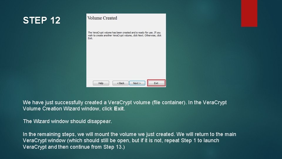 STEP 12 We have just successfully created a Vera. Crypt volume (file container). In STEP 12 We have just successfully created a Vera. Crypt volume (file container). In