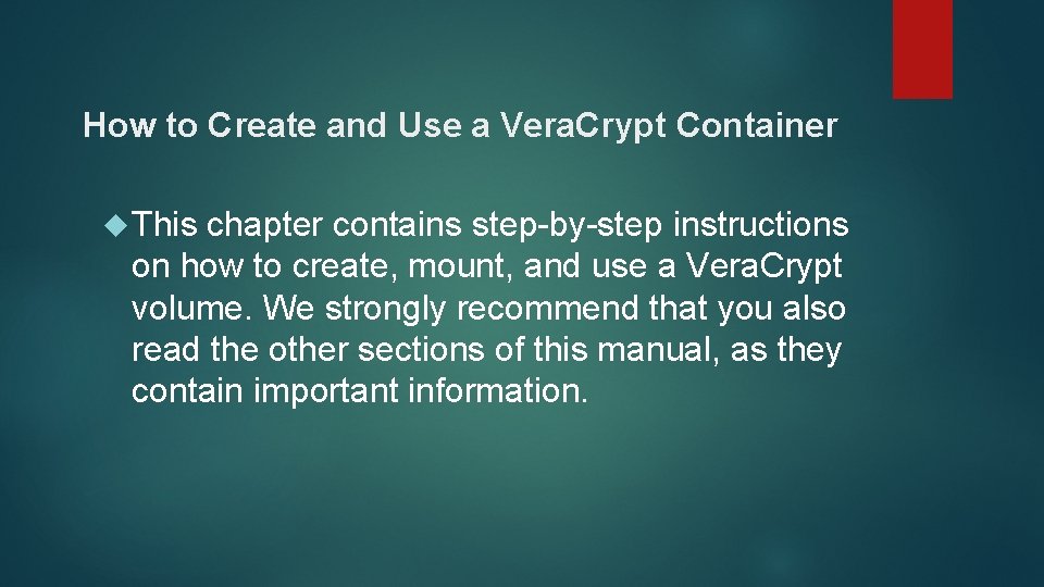 How to Create and Use a Vera. Crypt Container This chapter contains step-by-step instructions How to Create and Use a Vera. Crypt Container This chapter contains step-by-step instructions