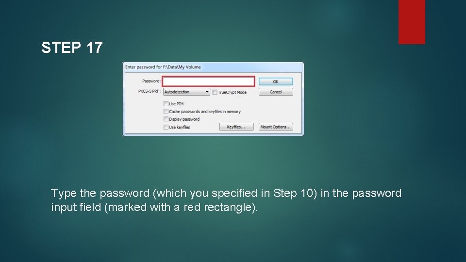 STEP 17 Type the password (which you specified in Step 10) in the password STEP 17 Type the password (which you specified in Step 10) in the password