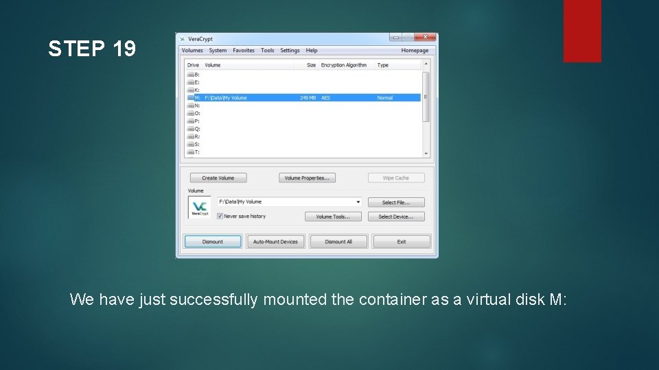 STEP 19 We have just successfully mounted the container as a virtual disk M: STEP 19 We have just successfully mounted the container as a virtual disk M: