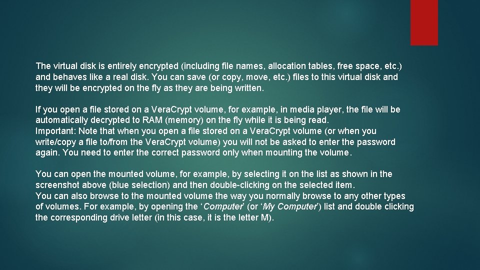 The virtual disk is entirely encrypted (including file names, allocation tables, free space, etc. The virtual disk is entirely encrypted (including file names, allocation tables, free space, etc.