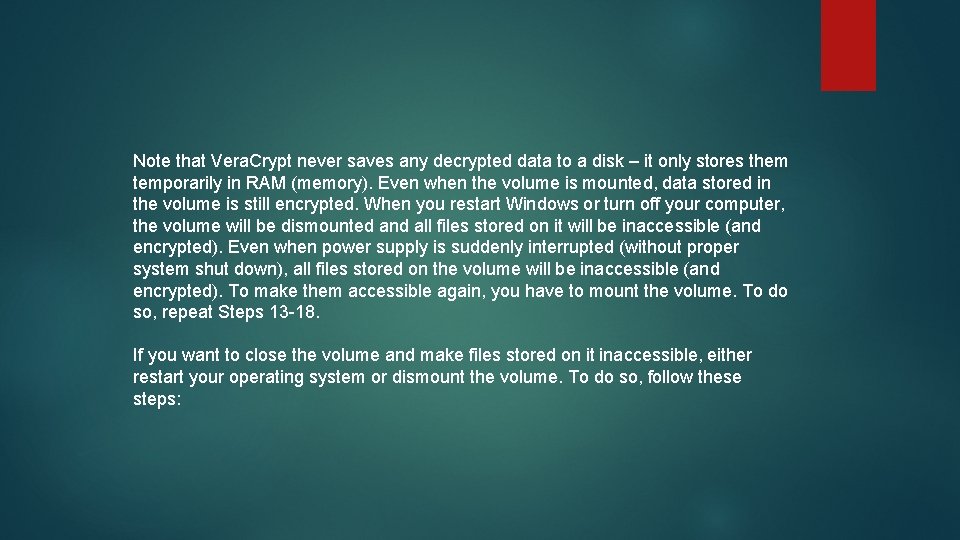Note that Vera. Crypt never saves any decrypted data to a disk – it Note that Vera. Crypt never saves any decrypted data to a disk – it