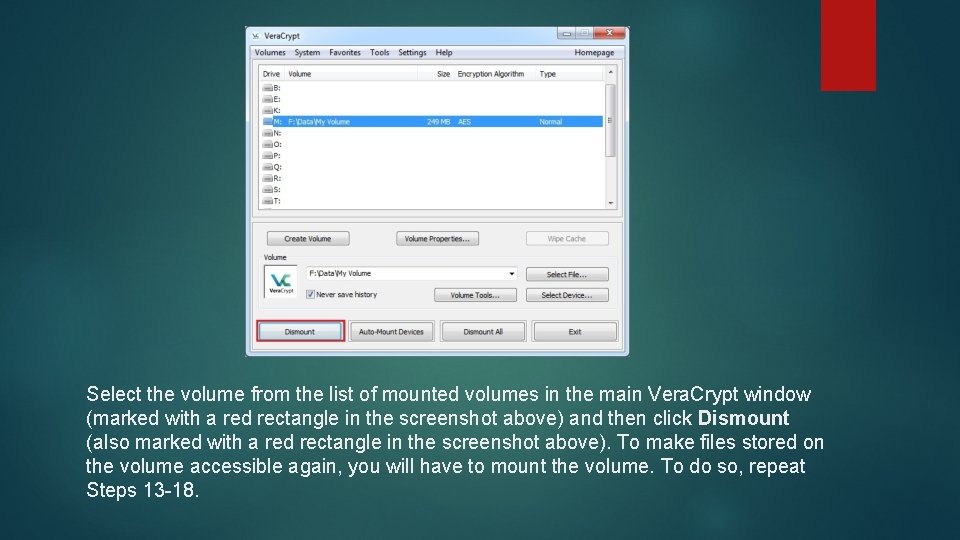 Select the volume from the list of mounted volumes in the main Vera. Crypt Select the volume from the list of mounted volumes in the main Vera. Crypt