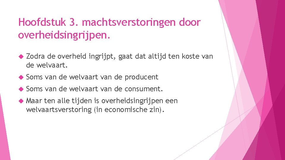 Hoofdstuk 3. machtsverstoringen door overheidsingrijpen. Zodra de overheid ingrijpt, gaat dat altijd ten koste