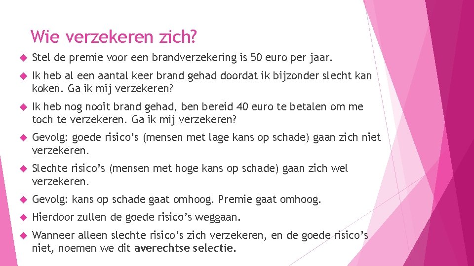 Wie verzekeren zich? Stel de premie voor een brandverzekering is 50 euro per jaar.