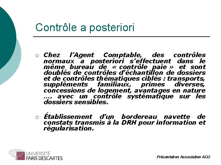 Contrôle a posteriori ¡ Chez l’Agent Comptable, des contrôles normaux a posteriori s’effectuent dans