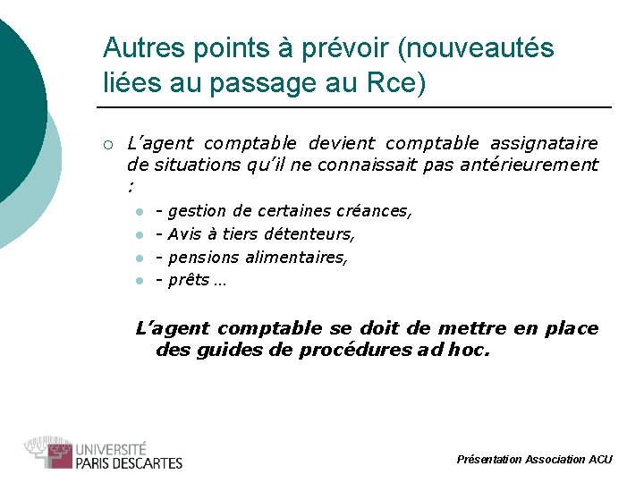 Autres points à prévoir (nouveautés liées au passage au Rce) ¡ L’agent comptable devient