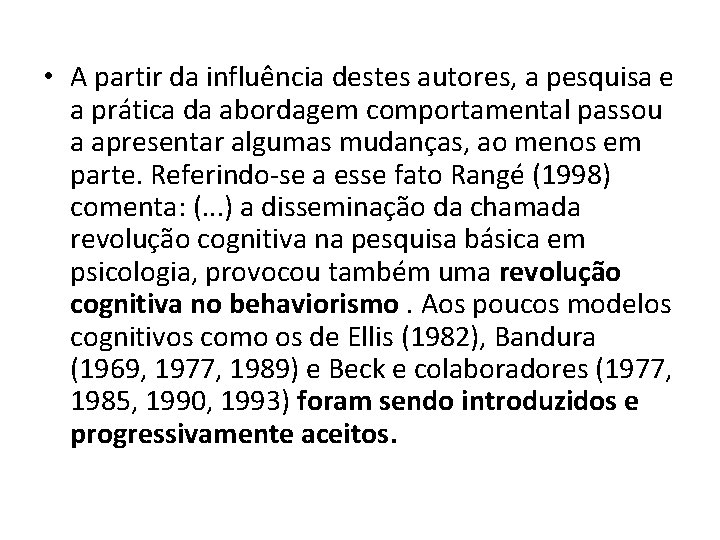 • A partir da influência destes autores, a pesquisa e a prática da • A partir da influência destes autores, a pesquisa e a prática da