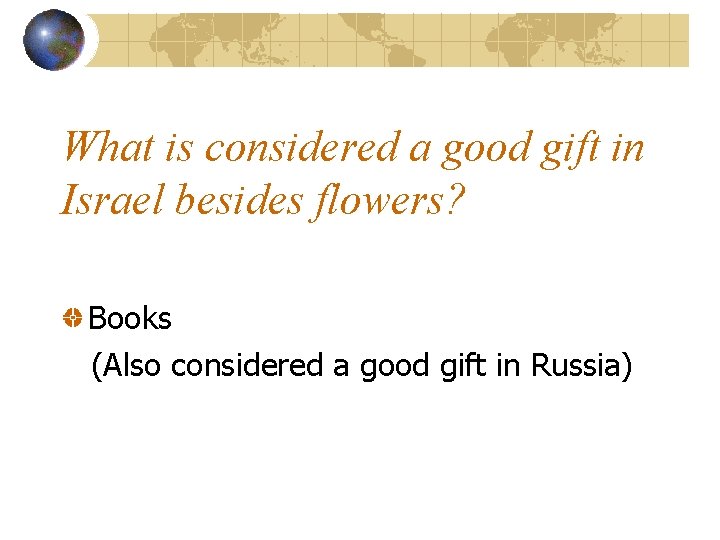 What is considered a good gift in Israel besides flowers? Books (Also considered a
