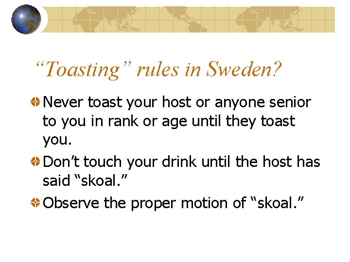 “Toasting” rules in Sweden? Never toast your host or anyone senior to you in
