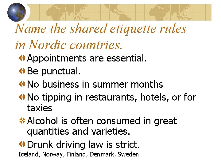 Name the shared etiquette rules in Nordic countries. Appointments are essential. Be punctual. No