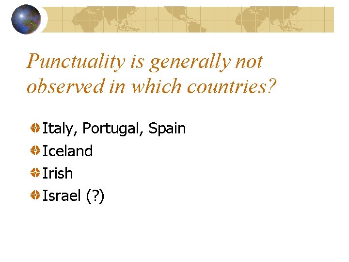 Punctuality is generally not observed in which countries? Italy, Portugal, Spain Iceland Irish Israel