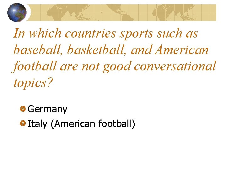 In which countries sports such as baseball, basketball, and American football are not good