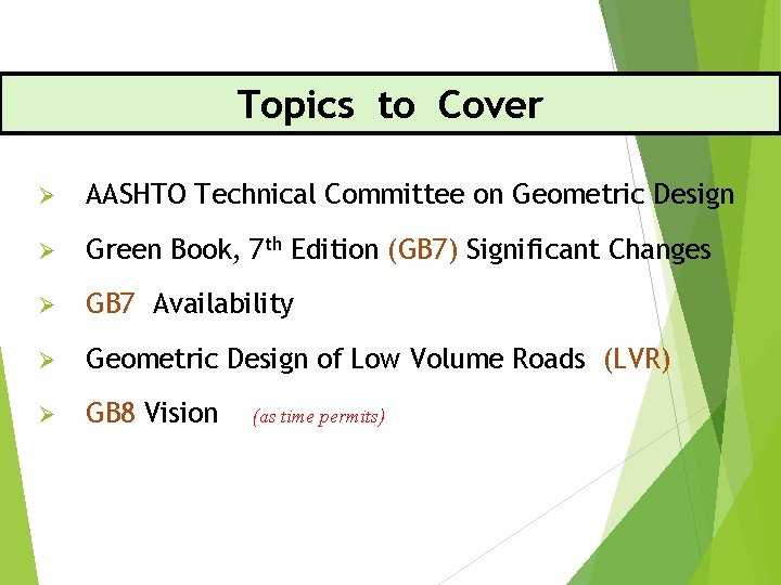 Topics to Cover Ø AASHTO Technical Committee on Geometric Design Ø Green Book, 7