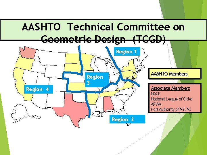 AASHTO Technical Committee on Geometric Design (TCGD) Region 1 AASHTO Members Region 3 Associate