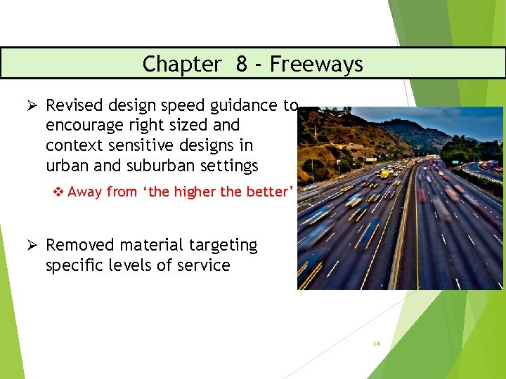 Chapter 8 - Freeways Ø Revised design speed guidance to encourage right sized and