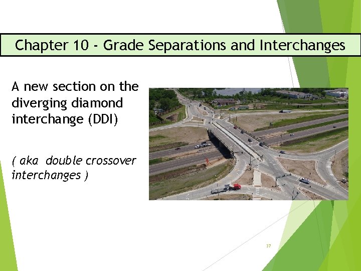 Chapter 10 - Grade Separations and Interchanges A new section on the diverging diamond