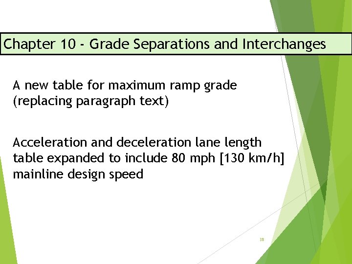 Chapter 10 - Grade Separations and Interchanges A new table for maximum ramp grade